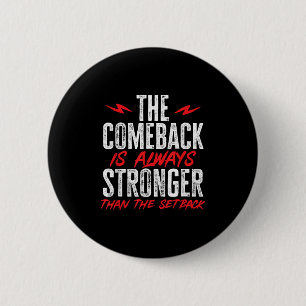 The Comeback Is Always Stronger Than The Setback M 6 Cm Round Badge