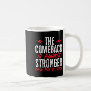 The Comeback Is Always Stronger Than The Setback M Coffee Mug