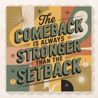 The Comeback Is Always Stronger Than The Setback Paper Coaster