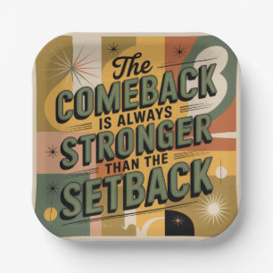 The Comeback Is Always Stronger Than The Setback Paper Plate