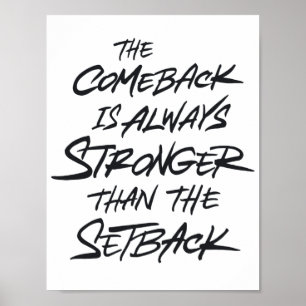 The comeback is always stronger than the setback poster