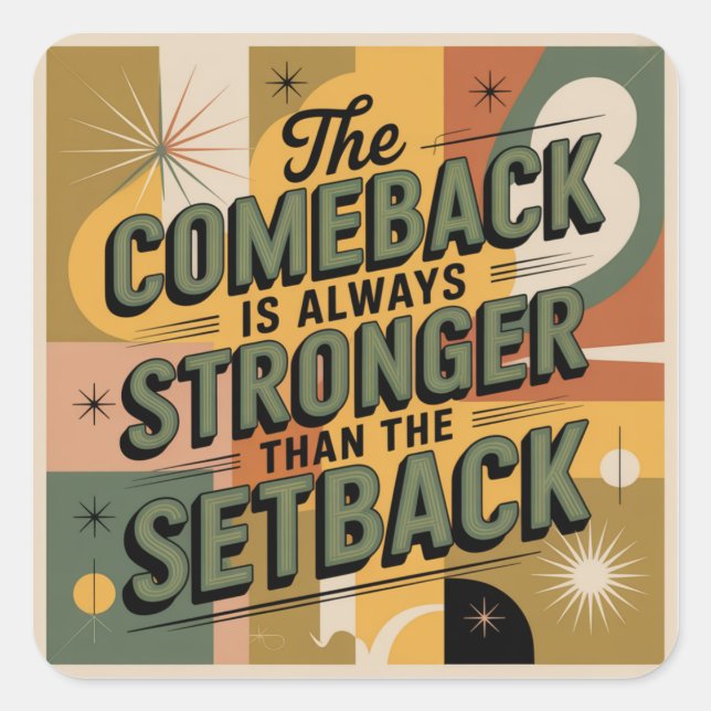 The Comeback Is Always Stronger Than The Setback Square Sticker (Front)