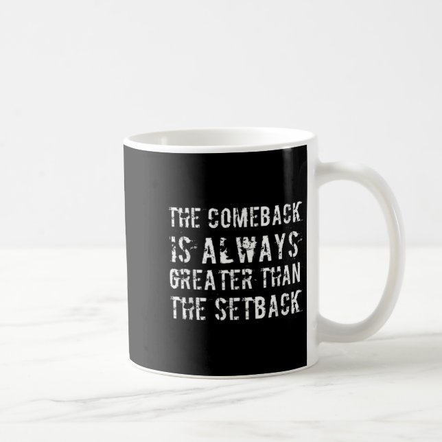 The Comeback Is Greater Than The Setback  Coffee Mug (Right)