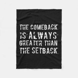 The Comeback Is Greater Than The Setback  Fleece Blanket