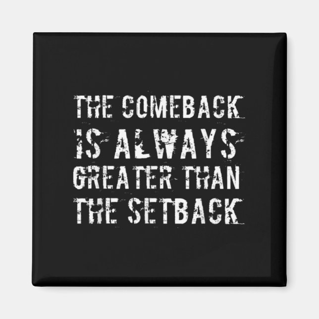 The Comeback Is Greater Than The Setback  Magnet (Front)