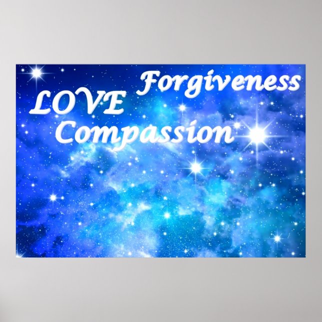 The compassion love forgiveness universe poster (Front)