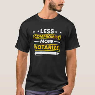 The Compromised More Notarize Mobile Notary Public T-Shirt