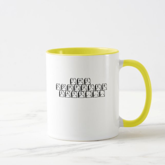 THE COMPUTER SAYS... MUG (Right)