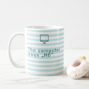 The computer says "No". Coffee Mug
