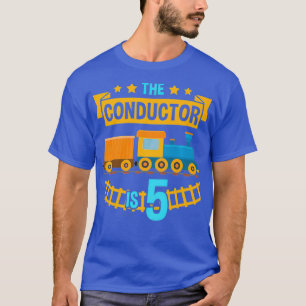 The Conductor is 5 5th Birthday Train Railroad T-Shirt