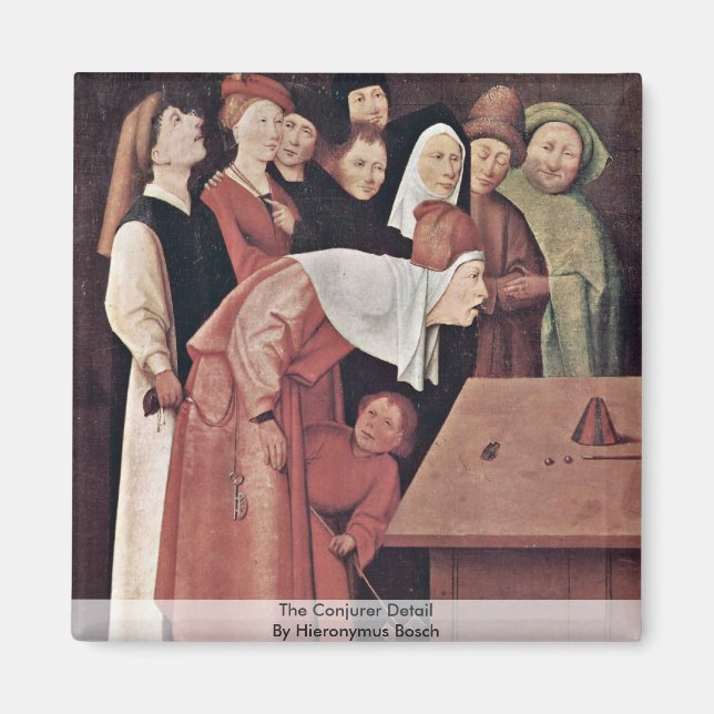 The Conjurer Detail. By Hieronymus Bosch Magnet (Front)