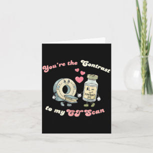 The Contrast To Ct Scan Radiology Valentine Nurse Card