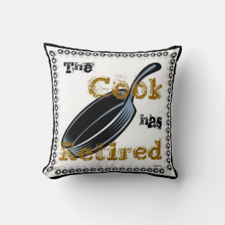The Cook has Retired Cushion