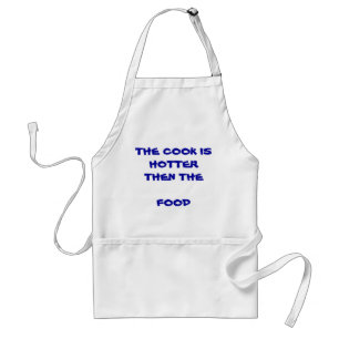THE COOK IS HOTTER THEN THE ... STANDARD APRON