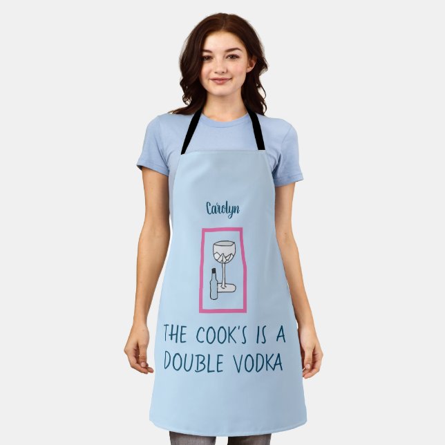 The cook's is a double vodka.  Personalised Apron (Worn)