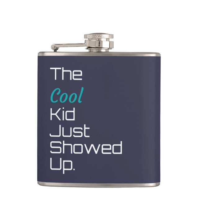 The Cool Kid Just Showed Up Hip Flask (Front)