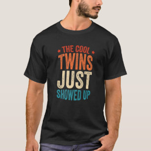 The Cool Twins Just Showed up 4 T-Shirt