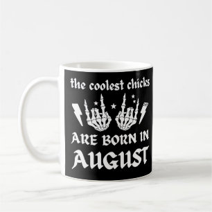 THE COOLEST CHICKS ARE BORN IN AUGUST birthday     Coffee Mug