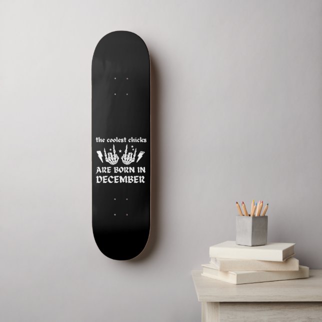 THE COOLEST CHICKS ARE BORN IN DECEMBER birthday   Skateboard (Wall Art)