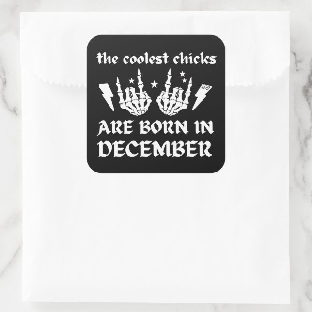 THE COOLEST CHICKS ARE BORN IN DECEMBER birthday   Square Sticker (Bag)