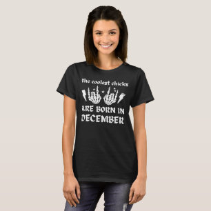 THE COOLEST CHICKS ARE BORN IN DECEMBER birthday T-Shirt