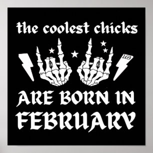 THE COOLEST CHICKS ARE BORN IN FEBRUARY birthday Poster
