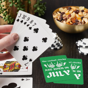 THE COOLEST CHICKS ARE BORN IN JULY birthday       Playing Cards