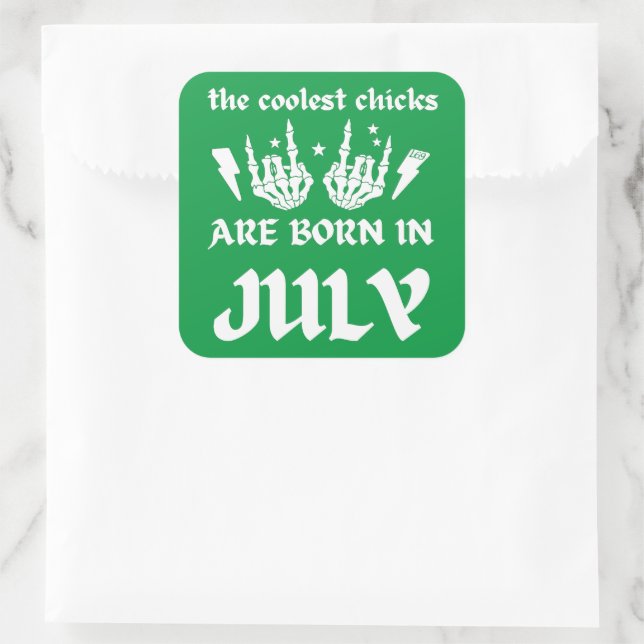 THE COOLEST CHICKS ARE BORN IN JULY birthday       Square Sticker (Bag)