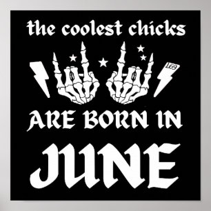 THE COOLEST CHICKS ARE BORN IN JUNE birthday Poster