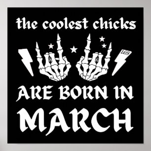 THE COOLEST CHICKS ARE BORN IN MARCH birthday Poster