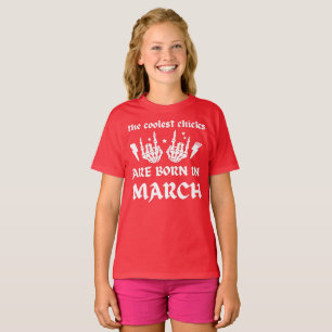 THE COOLEST CHICKS ARE BORN IN MARCH birthday T-Shirt