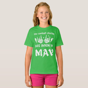 THE COOLEST CHICKS ARE BORN IN MAY birthday T-Shirt