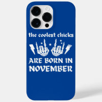 THE COOLEST CHICKS ARE BORN IN NOVEMBER birthday  