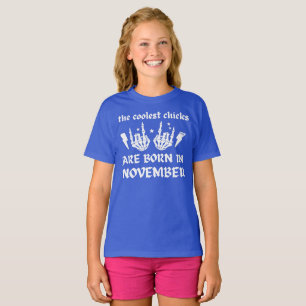 THE COOLEST CHICKS ARE BORN IN NOVEMBER birthday   T-Shirt