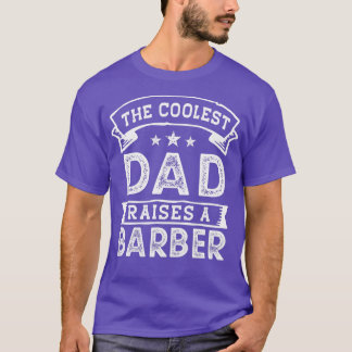 The Coolest Dad Raises Barber Funny Fatherx27s Day T-Shirt