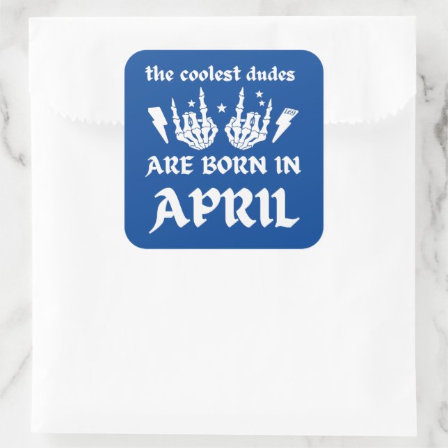 THE COOLEST DUDES ARE BORN IN APRIL birthday       Square Sticker (Bag)