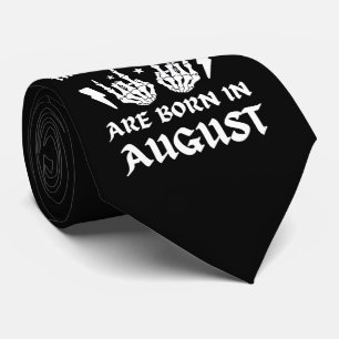 THE COOLEST DUDES ARE BORN IN AUGUST birthday      Tie