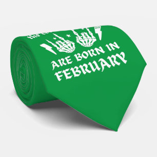 THE COOLEST DUDES ARE BORN IN FEBRUARY birthday    Tie