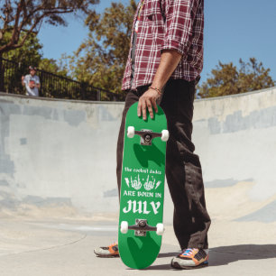 THE COOLEST DUDES ARE BORN IN JULY birthday        Skateboard