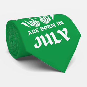 THE COOLEST DUDES ARE BORN IN JULY birthday        Tie