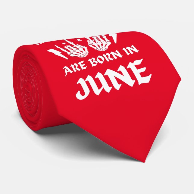 THE COOLEST DUDES ARE BORN IN JUNE birthday        Tie (Rolled)