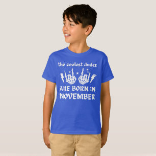 THE COOLEST DUDES ARE BORN IN NOVEMBER birthday T-Shirt