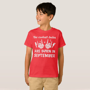 THE COOLEST DUDES ARE BORN IN SEPTEMBER birthday   T-Shirt