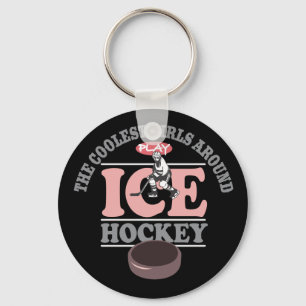 The Coolest Girls Around Play Ice Hockey Key Ring