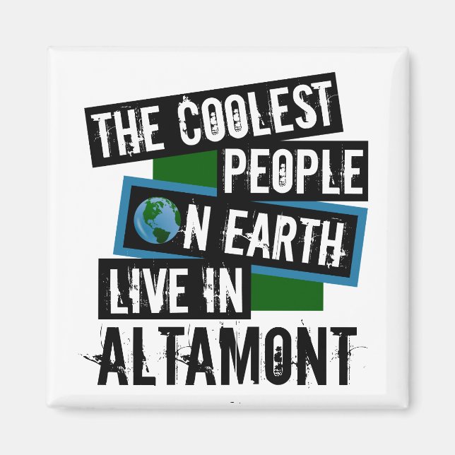 The Coolest People on Earth Live in Altamont Magnet (Front)
