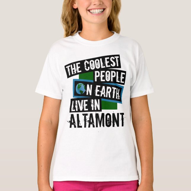 The Coolest People on Earth Live in Altamont T-Shirt (Front)