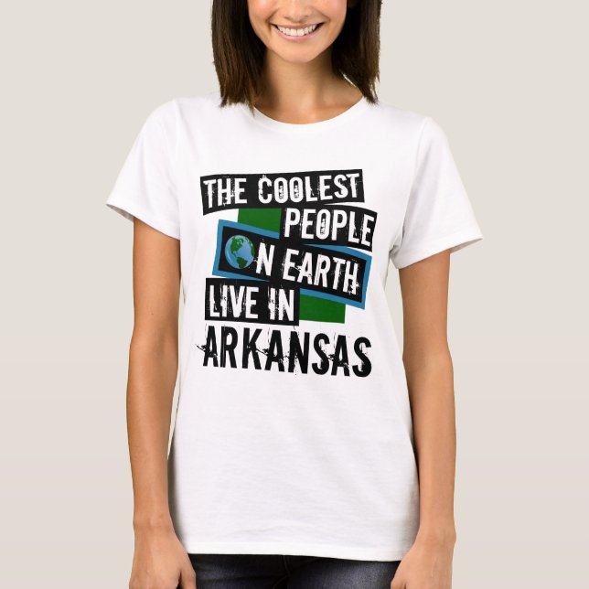 The Coolest People on Earth Live in Arkansas T-Shirt (Front)