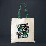 The Coolest People on Earth Live in Burbank Tote Bag<br><div class="desc">This design features bold, layered text with the phrase "The Coolest People on Earth Live in Burbank" in a striking cool color palette. A globe graphic, integrated with coordinating blue and green blocks, symbolizes the city's global appeal. The design is suitable for showcasing local pride, as it boldly declares Burbank's...</div>