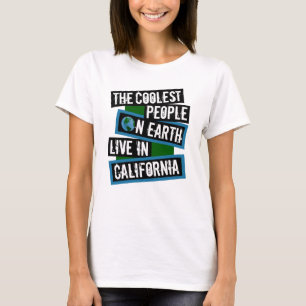 The Coolest People on Earth Live in California T-Shirt