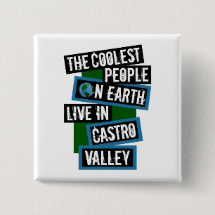 The Coolest People on Earth Live in Castro Valley 15 Cm Square Badge